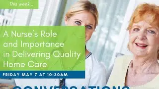 A Nurse&rsquo;s Role and Importance in Delivering Quality Home Care