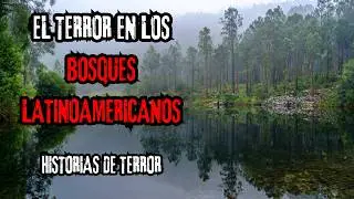 El Terror que Habita en los BOSQUES LATINOAMERICANOS / Historias de TERROR en Parques Nacionales