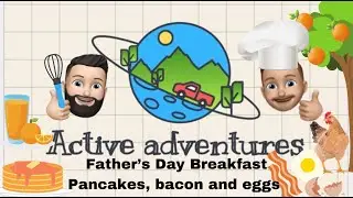Active Adventures - Father's Day Breakfast: Pancakes, bacon and eggs