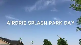 Weekday Adventure | Splash Park Fun in Airdrie | Canadian Mom VLOG