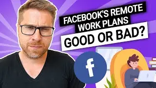 Facebook's Remote Work Plans - Good or Bad?