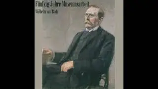 F&uuml;nfzig Jahre Museumsarbeit - Wilhelm Von Bode