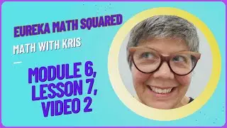 Module 6, Lesson 7, Video 2, Eureka Math Squared, Grade 5