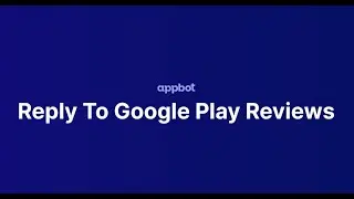 Replying To Google Play Reviews With Appbot