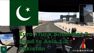 ETS 2 Pakistan Balochistan Road to Asia 1.2 Chaman, Kuchlak, Muslim Bagh  Gameplay