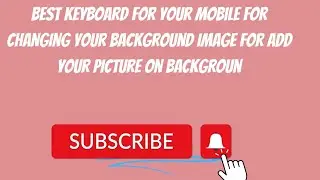 Best keyboard for your mobile for changing your background image for add your picture on background