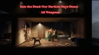 All Weapons (UPDATED) | Into the Dead: Our Darkest Days Demo