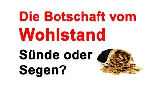 Die Botschaft vom Wohlstand: S&uuml;nde oder Segen?