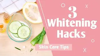 Top 3 Skin Whitening Hacks | Get Fair & Glowing Skin Naturally!