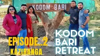 Kodom bari Retreat || Kaziranga Episode 2 || Best Resort in Kaziranga