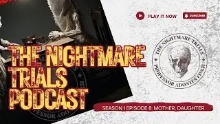 S1E8: Mother Daughter - The Nightmare Trials Podcast