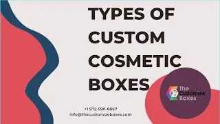 Types of Custom Cosmetic Packaging Boxes~The Customize Boxes
