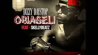 DIZZY DAYSTOP (@DIZZYDAYSTOP) - OBIAGELI FT SKELLYBEATZ