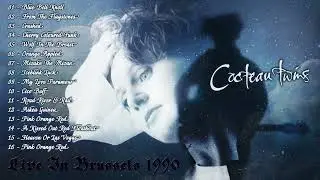 Cocteau Twins | LIVE 1990 - Brussels