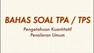 BAHAS SOAL TPA UNTUK PERSIAPAN UJIAN MANDIRI