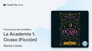 La Academia 1. Ocaso (Ficción) de Nerea Llanes · Vista previa del audiolibro