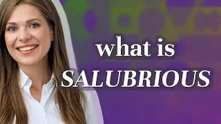 Salubrious | meaning of Salubrious