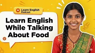 Learn English While Talking About Food | Delicious Daily Conversations | English Speaking Podcast 