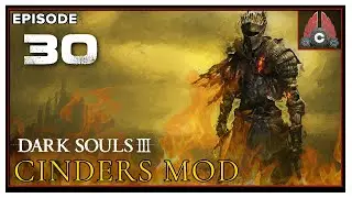 CohhCarnage Plays Dark Souls 3 Cinder Mod - Episode 30