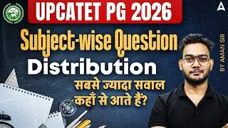 UPCATET PG 2026 | Subject-wise Question Distribution | Most Important Topics for Exam | By Aman Sir