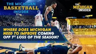 Michigan Basketball Insider - Where does Michigan need to improve after season's first loss?