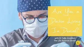 Are You a Doctor Living In Denial?