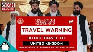 Taliban Issues Urgent Travel Warning To Oppressive UK - Parody