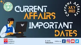 CURRENT AFFAIRS - JULY 2022 - IMPORTANT DATES || T-SAT