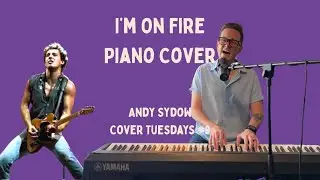 Andy Sydow - I'm On Fire (@brucespringsteen Piano Cover) - Cover Tuesdays #8