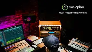 Musicpher Music Production Process Tutorial (Beta)