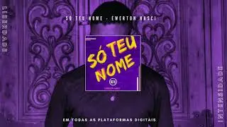 S&oacute; Teu Nome - &Eacute;werton Nasci