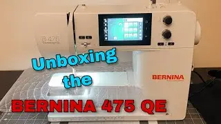 Unboxing the Bernina 475 QE