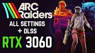 RTX 3060 12Gb | Arc Raiders - All Settings