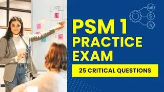 PSM 1 Questions and Answers with Explanations - Practice Exam (25 Critical Questions)