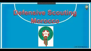 Morocco Defensive Scouting Pre-Match CAF 2020