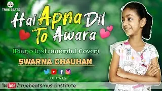 Hai Apna Dil To Awara | Piano Instrumental | Swarna Chauhan | 6th Month Progress | True Beats