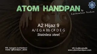 A2 Hijaz 9 (28/01/2024) Stainless Steel Atom Handpan