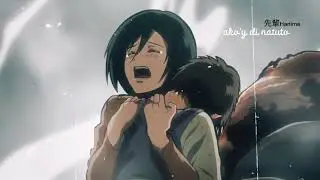 Eren and Mikasa edit- huling sandali || Attack on titan || AMV