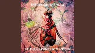 The Fly On The Wall At The Paramour Mansion (Demo)