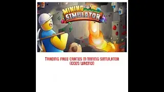 Trying to trade crates for free in mining simulator (GLITCHES A LOT)