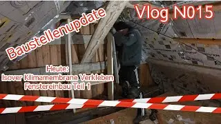 Vlog N015 Klimamembrane verkleben und Fenstereinbau Teil 1