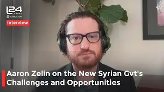 Aaron Zelin on the new Syrian Government's Challenges and Opportunities