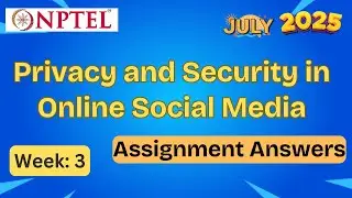 Privacy and Security in Online Social Media || week 3 | NPTEL assignment answer | July 2025