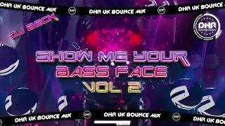 Dj Beck - Show Me Your Bass Face - 🔥DHR Bounce DJ Mix 2025🔥
