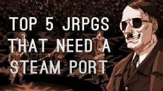 5 JRPGs that NEED a Steam port
