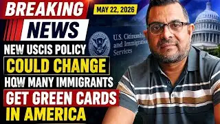 🚨 BREAKING News:New USCIS Policy Could Change How Many Immigrants Get Green Cards in America 05/2026