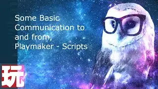 Unity PlayMaker Tutorial  Some Basic Communication between scripts and playmaker