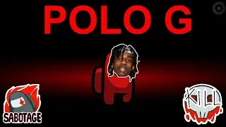 Among Us but I use Polo G lyrics