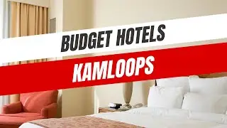 Best Budget Hotels in Kamloops