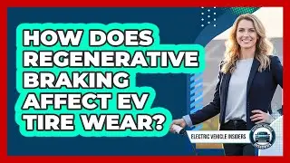 How Does Regenerative Braking Affect EV Tire Wear? - Electric Vehicle Insiders